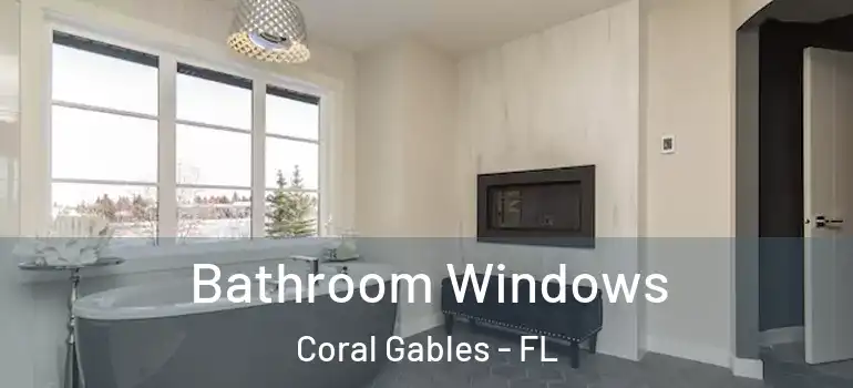  Bathroom Windows Coral Gables - FL