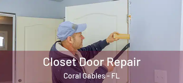  Closet Door Repair Coral Gables - FL