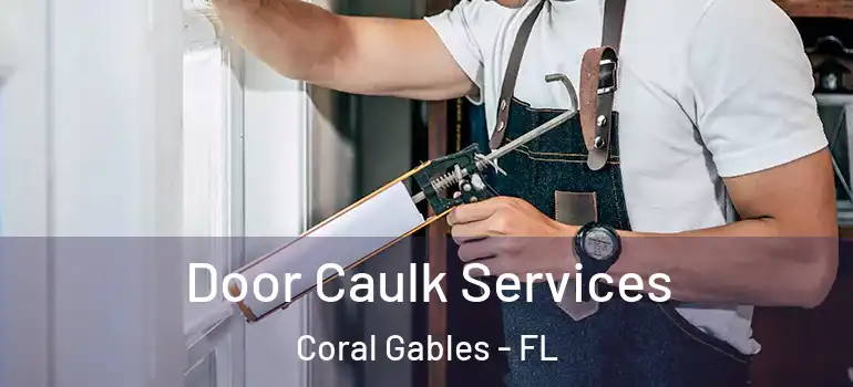  Door Caulk Services Coral Gables - FL