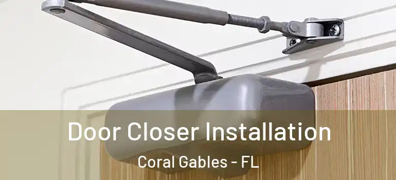  Door Closer Installation Coral Gables - FL