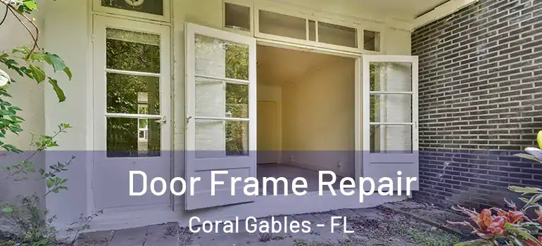 Door Frame Repair Coral Gables - FL