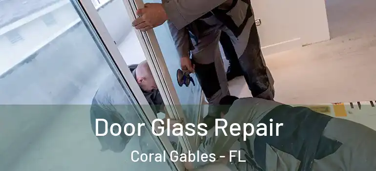  Door Glass Repair Coral Gables - FL