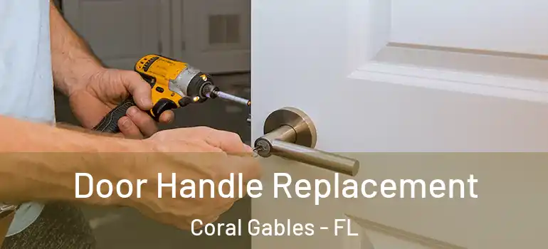  Door Handle Replacement Coral Gables - FL