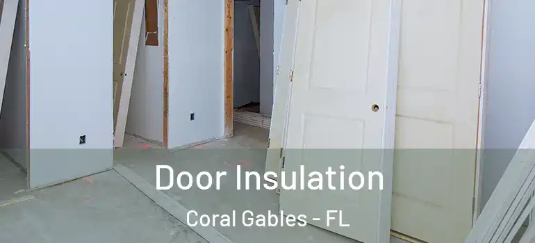  Door Insulation Coral Gables - FL