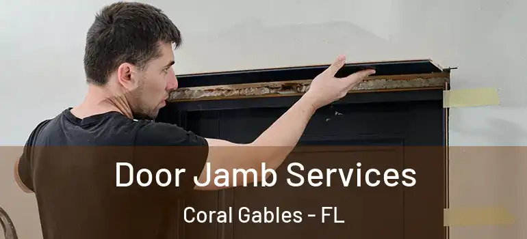  Door Jamb Services Coral Gables - FL