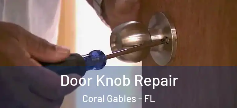  Door Knob Repair Coral Gables - FL