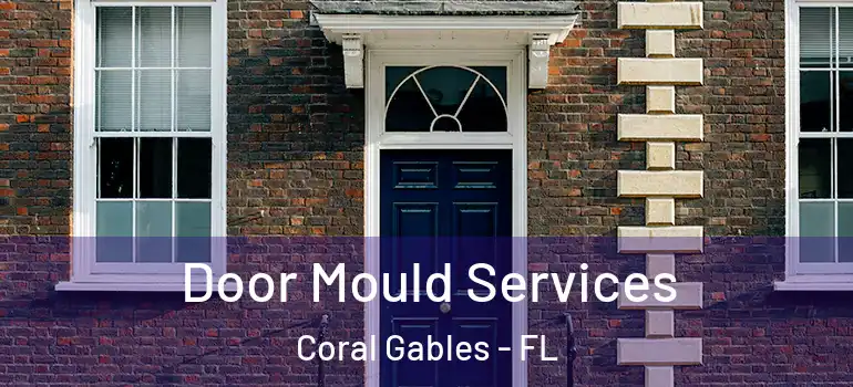  Door Mould Services Coral Gables - FL