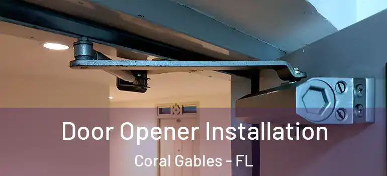 Door Opener Installation Coral Gables - FL