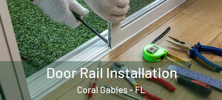  Door Rail Installation Coral Gables - FL