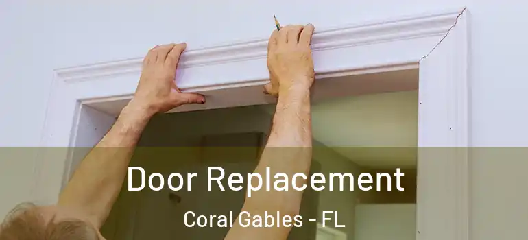  Door Replacement Coral Gables - FL