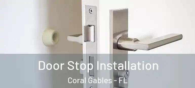  Door Stop Installation Coral Gables - FL