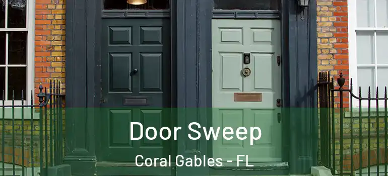  Door Sweep Coral Gables - FL