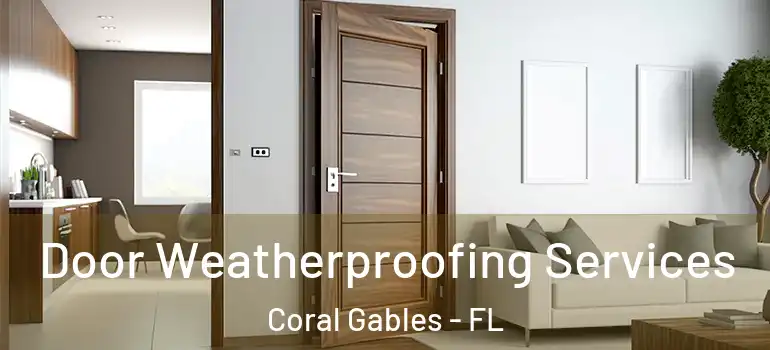  Door Weatherproofing Services Coral Gables - FL