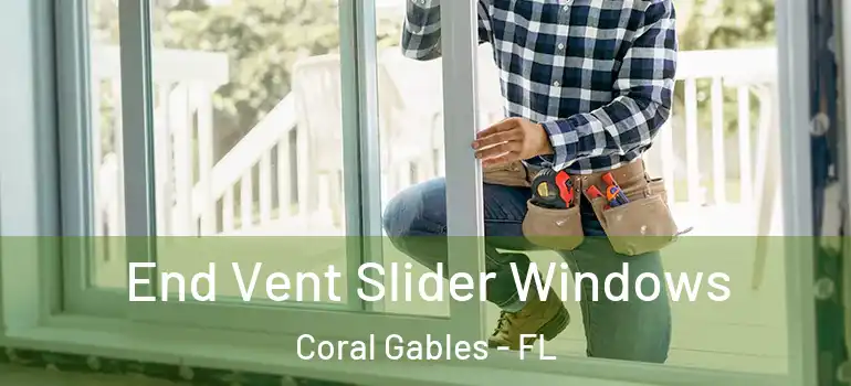 End Vent Slider Windows Coral Gables - FL