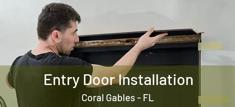  Entry Door Installation Coral Gables - FL