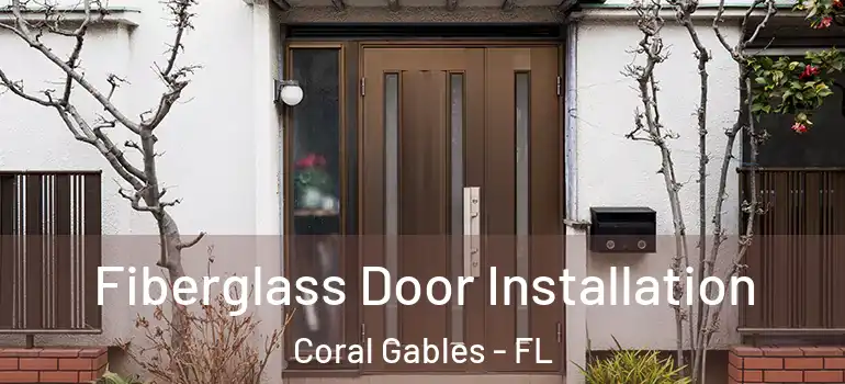 Fiberglass Door Installation Coral Gables - FL