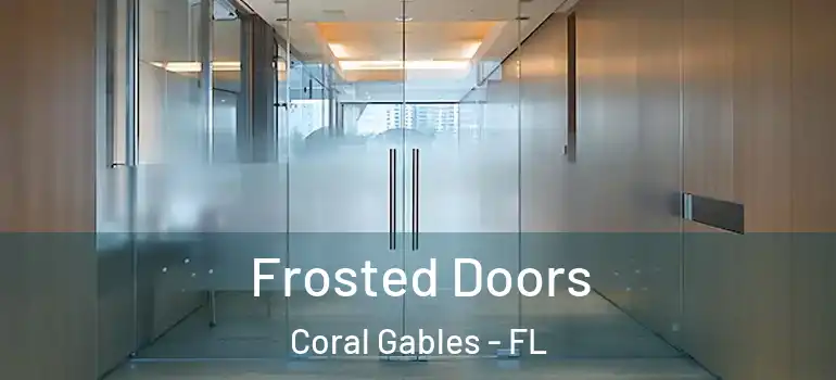  Frosted Doors Coral Gables - FL