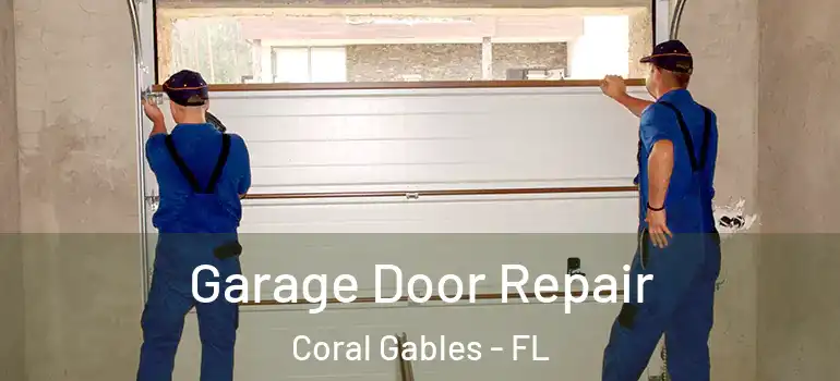  Garage Door Repair Coral Gables - FL