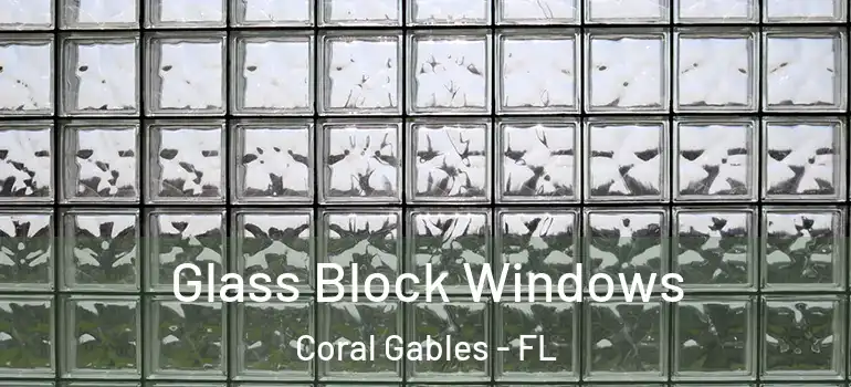  Glass Block Windows Coral Gables - FL