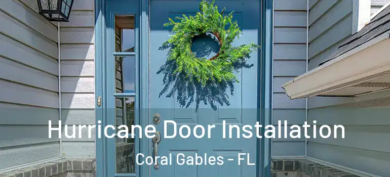  Hurricane Door Installation Coral Gables - FL