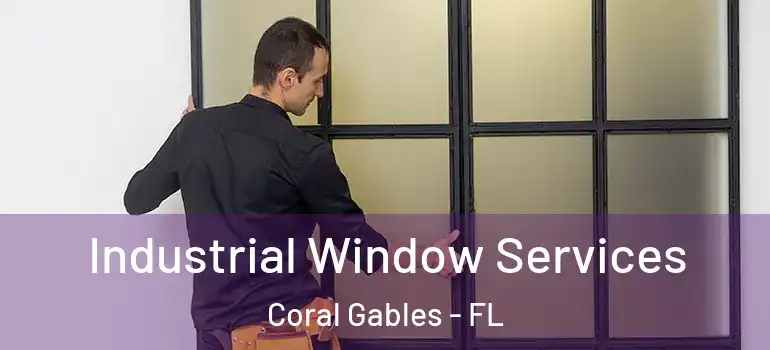 Industrial Window Services Coral Gables - FL