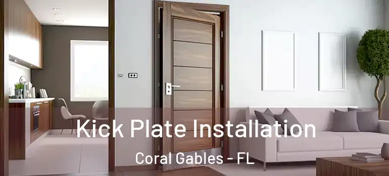  Kick Plate Installation Coral Gables - FL