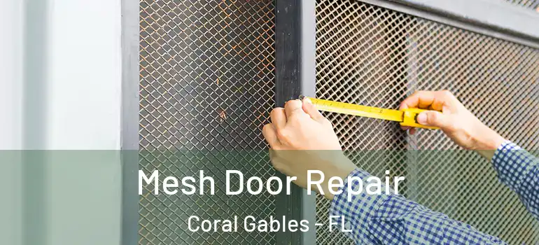  Mesh Door Repair Coral Gables - FL