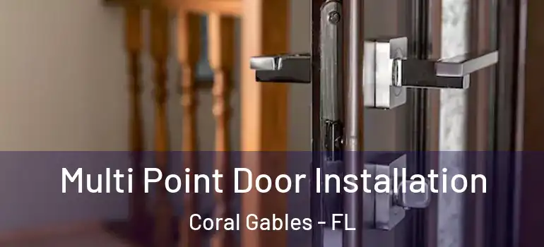  Multi Point Door Installation Coral Gables - FL