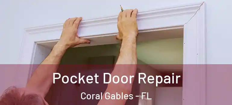  Pocket Door Repair Coral Gables - FL