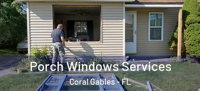  Porch Windows Services Coral Gables - FL