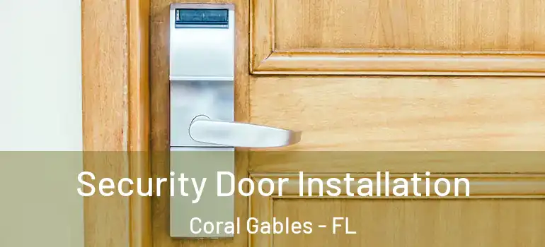  Security Door Installation Coral Gables - FL