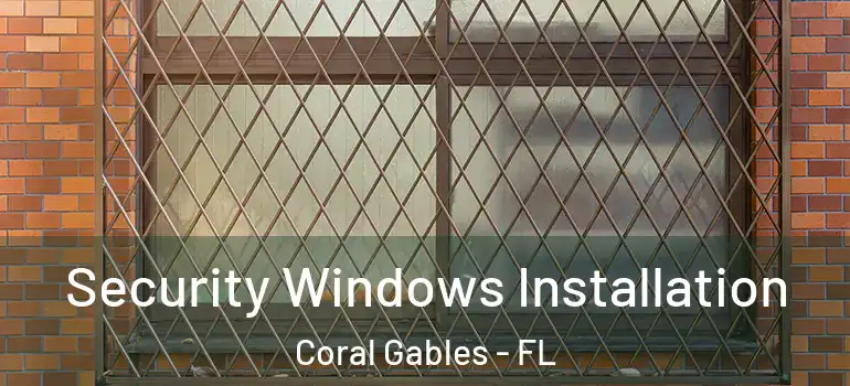  Security Windows Installation Coral Gables - FL