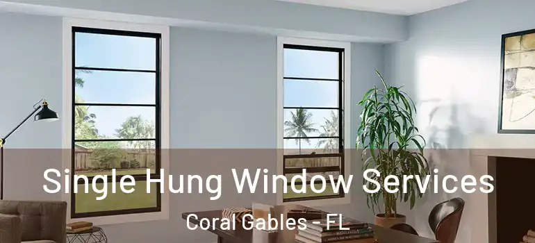  Single Hung Window Services Coral Gables - FL