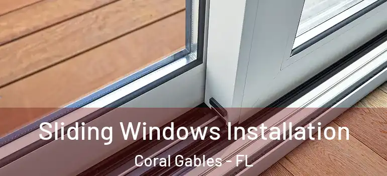  Sliding Windows Installation Coral Gables - FL