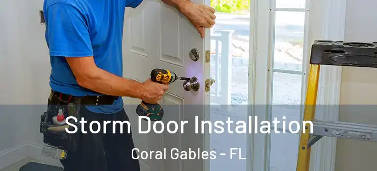  Storm Door Installation Coral Gables - FL