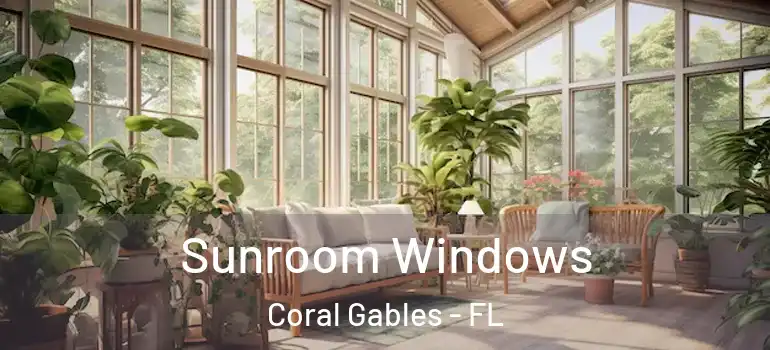  Sunroom Windows Coral Gables - FL