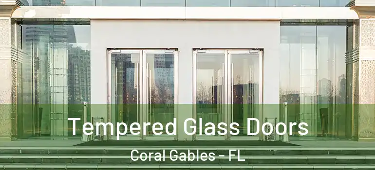  Tempered Glass Doors Coral Gables - FL
