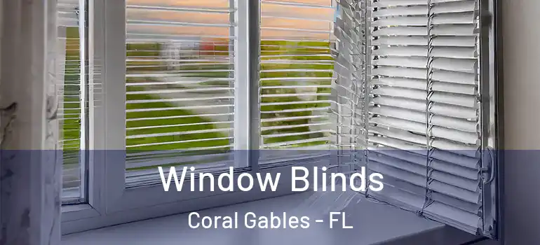  Window Blinds Coral Gables - FL