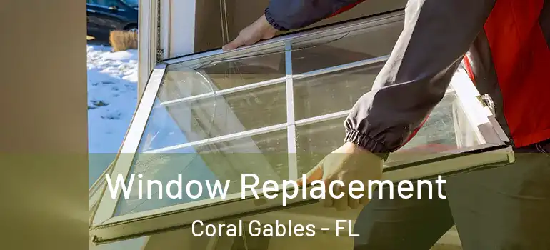 Window Replacement Coral Gables - FL