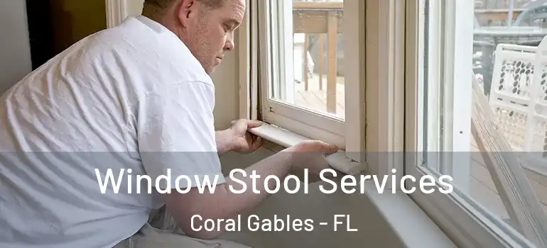  Window Stool Services Coral Gables - FL