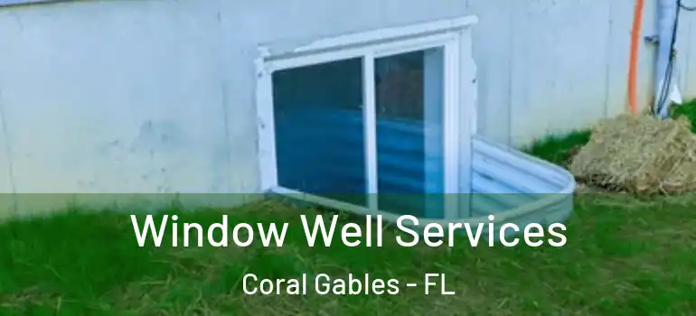  Window Well Services Coral Gables - FL