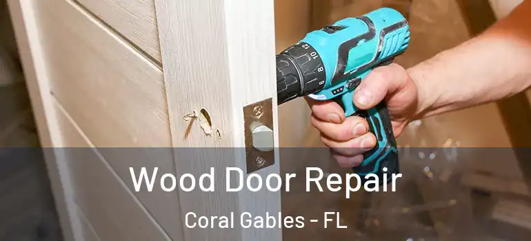  Wood Door Repair Coral Gables - FL